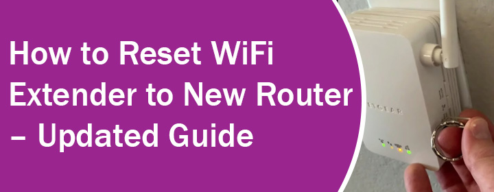 How to Reset WiFi Extender to New Router